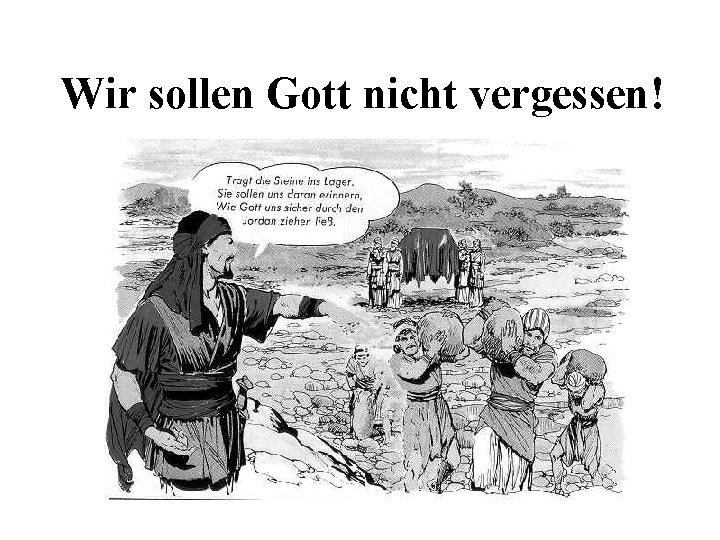 Wir sollen Gott nicht vergessen! Wir sollen Gott nicht vergessen!