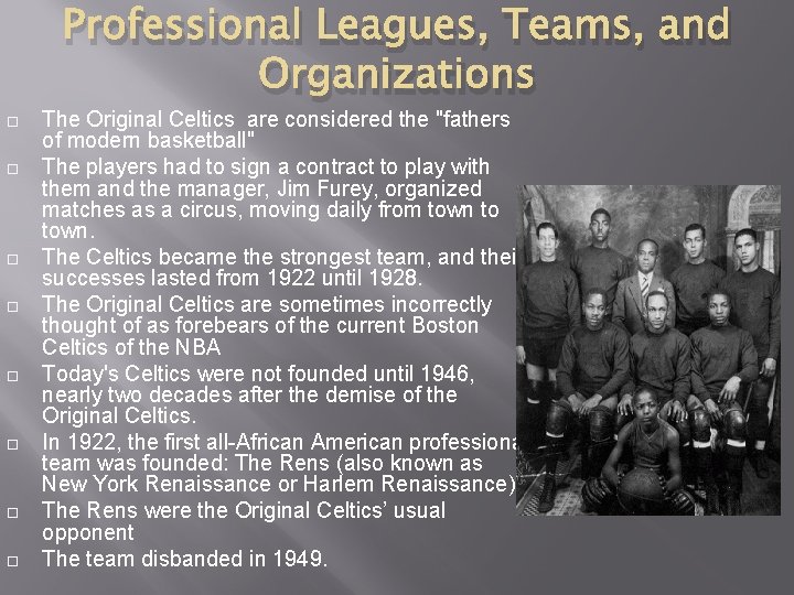 Professional Leagues, Teams, and Organizations The Original Celtics are considered the "fathers of modern