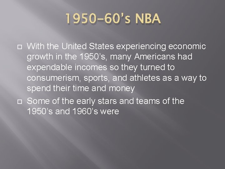 1950 -60’s NBA With the United States experiencing economic growth in the 1950’s, many