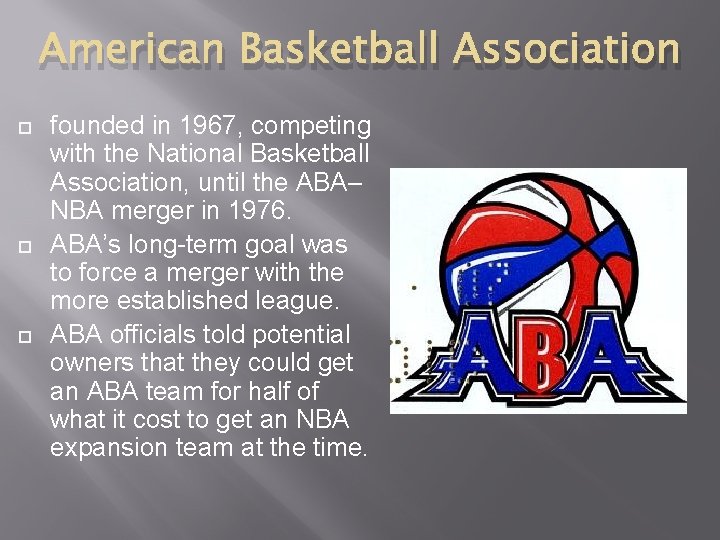 American Basketball Association founded in 1967, competing with the National Basketball Association, until the