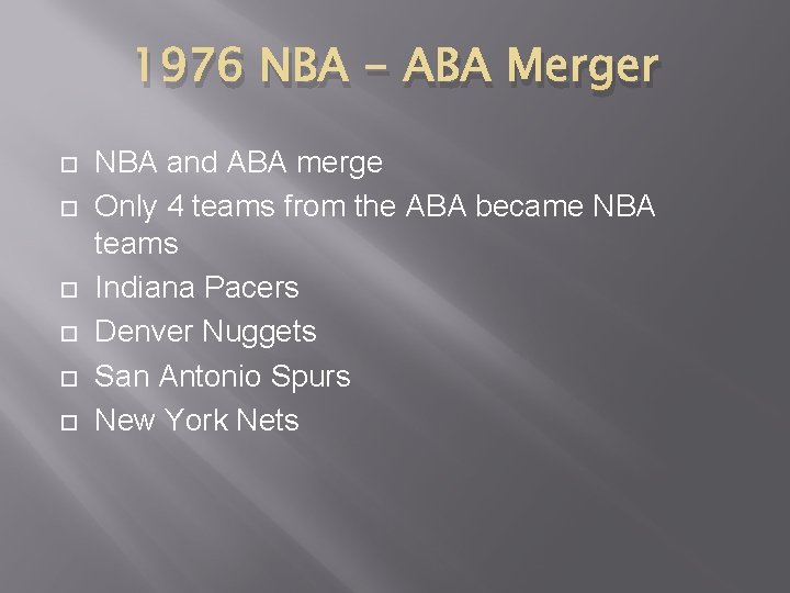 1976 NBA - ABA Merger NBA and ABA merge Only 4 teams from the