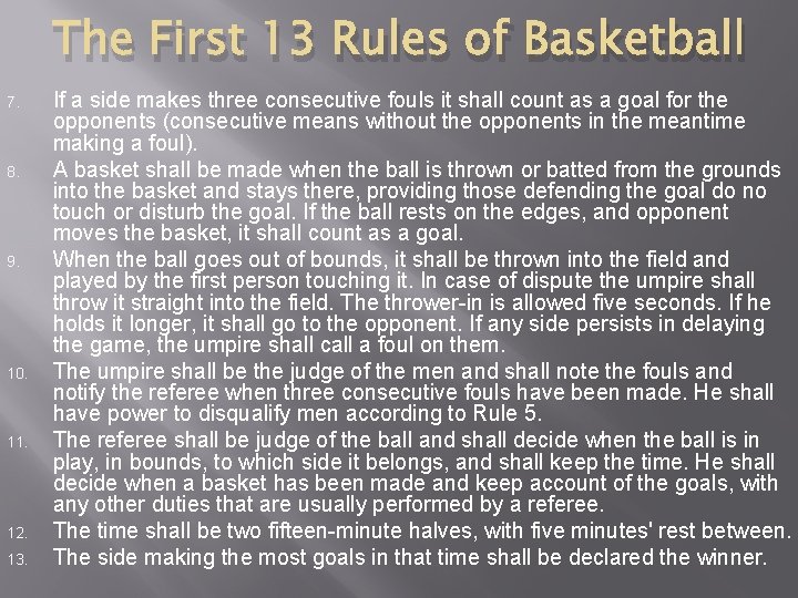 The First 13 Rules of Basketball 7. 8. 9. 10. 11. 12. 13. If