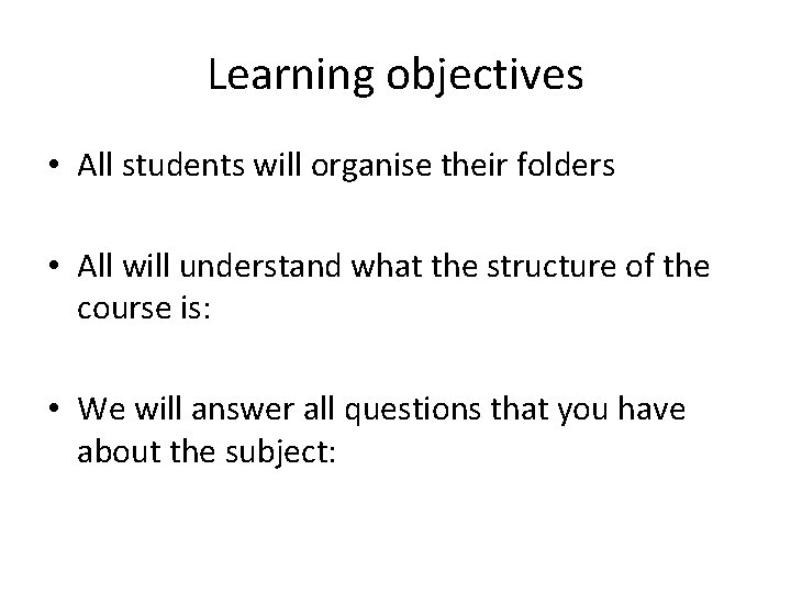 Learning objectives • All students will organise their folders • All will understand what