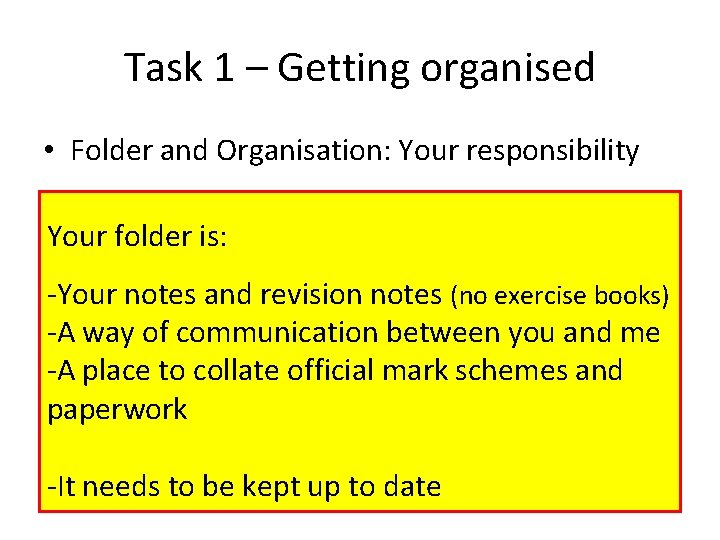 Task 1 – Getting organised • Folder and Organisation: Your responsibility Your folder is:
