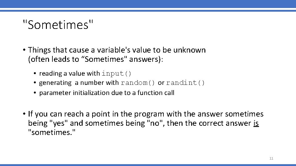 "Sometimes" • Things that cause a variable's value to be unknown (often leads to