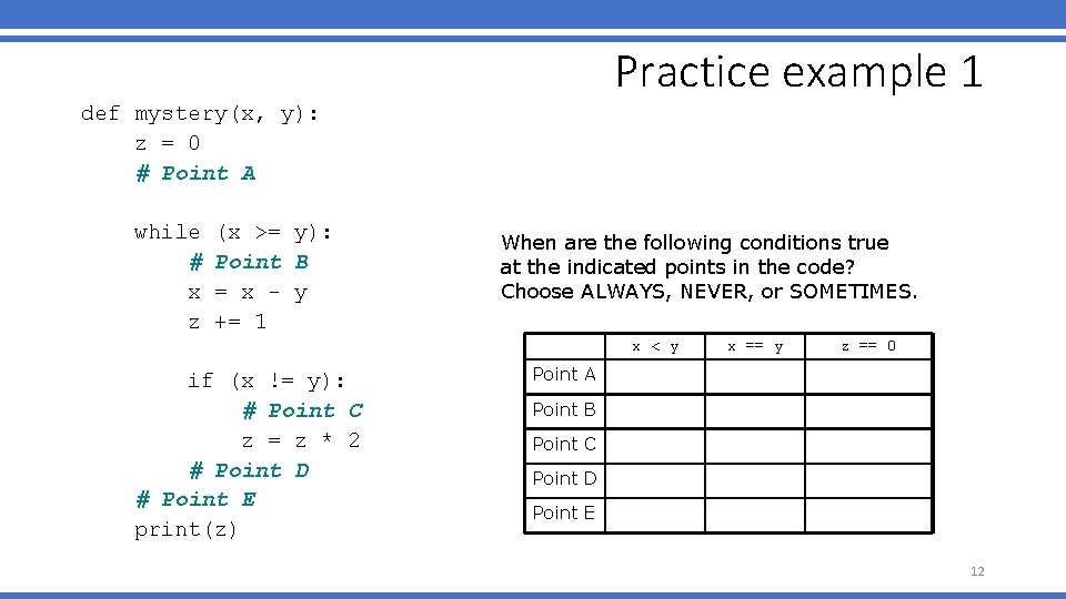 Practice example 1 def mystery(x, y): z = 0 # Point A while #