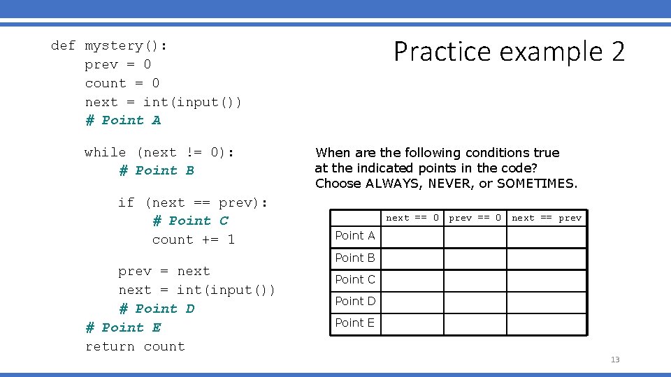 Practice example 2 def mystery(): prev = 0 count = 0 next = int(input())