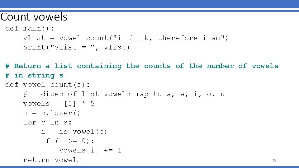 Count vowels def main(): vlist = vowel_count("i think, therefore i am") print("vlist = ",