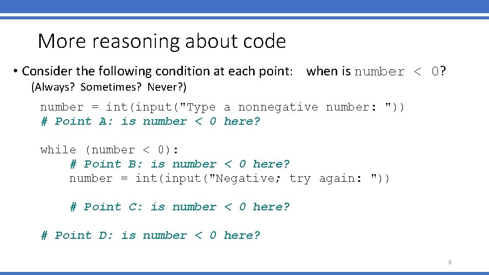 More reasoning about code • Consider the following condition at each point: when is