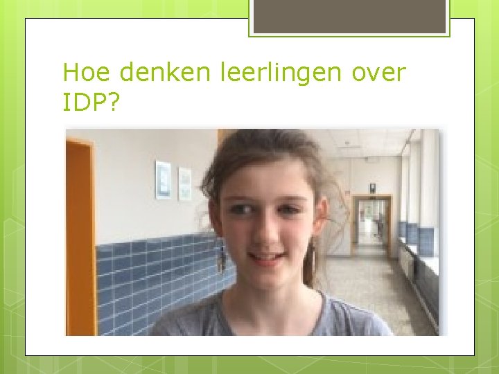 Hoe denken leerlingen over IDP? 