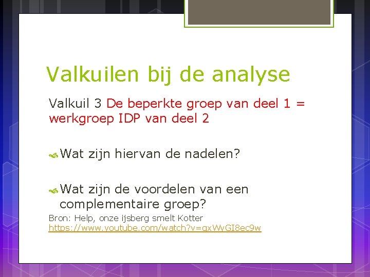 Valkuilen bij de analyse Valkuil 3 De beperkte groep van deel 1 = werkgroep