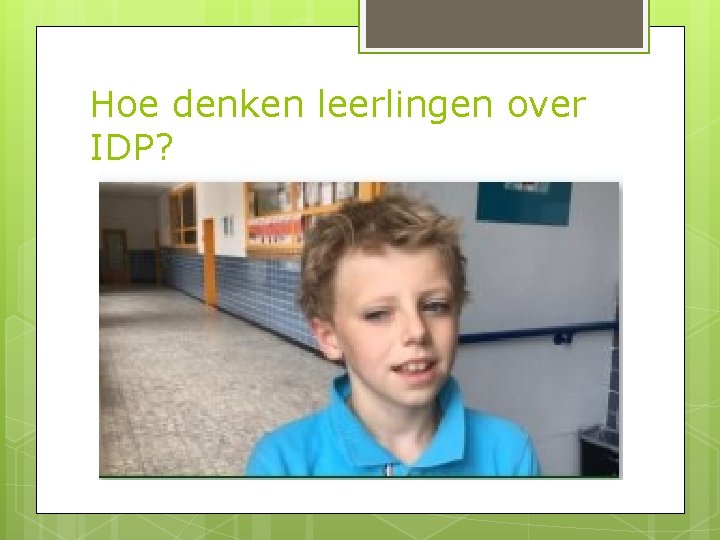 Hoe denken leerlingen over IDP? 