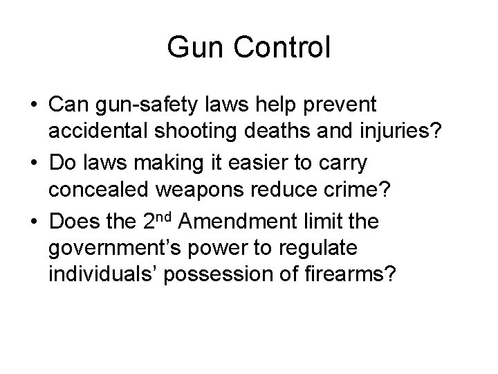 Gun Control • Can gun-safety laws help prevent accidental shooting deaths and injuries? •