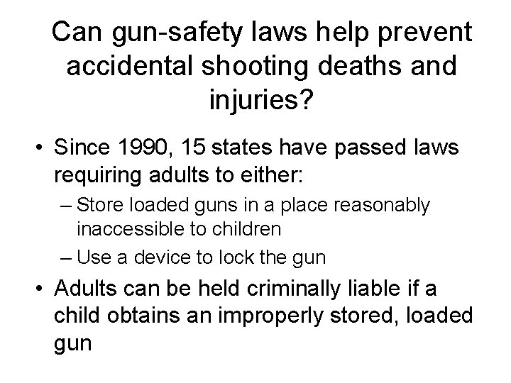 Can gun-safety laws help prevent accidental shooting deaths and injuries? • Since 1990, 15