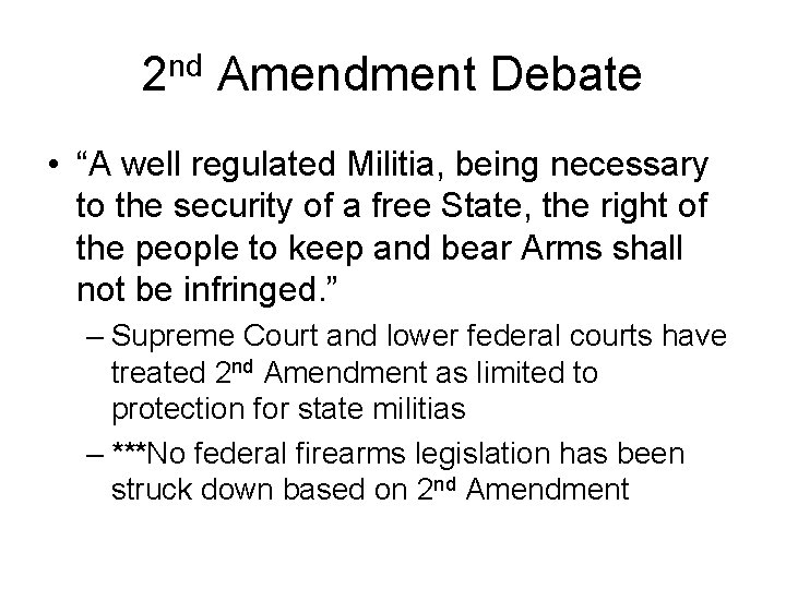 2 nd Amendment Debate • “A well regulated Militia, being necessary to the security