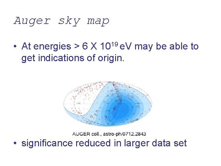 Auger sky map • At energies > 6 X 1019 e. V may be