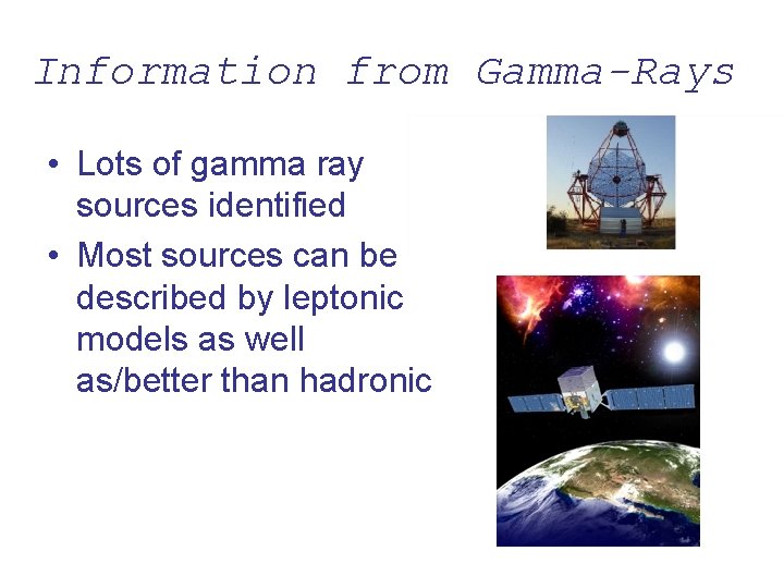 Information from Gamma-Rays • Lots of gamma ray sources identified • Most sources can