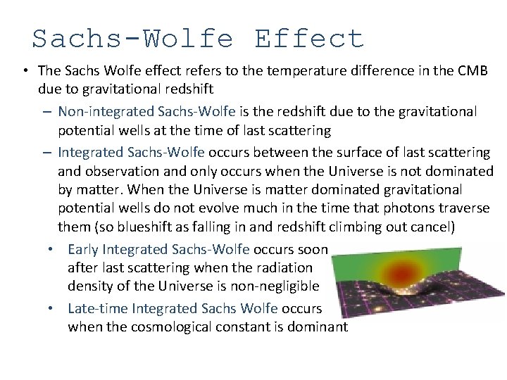 Sachs-Wolfe Effect • The Sachs Wolfe effect refers to the temperature difference in the