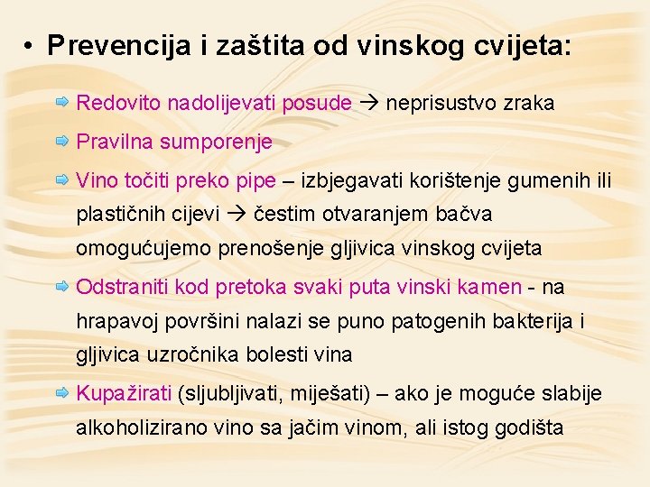  • Prevencija i zaštita od vinskog cvijeta: Redovito nadolijevati posude neprisustvo zraka Pravilna