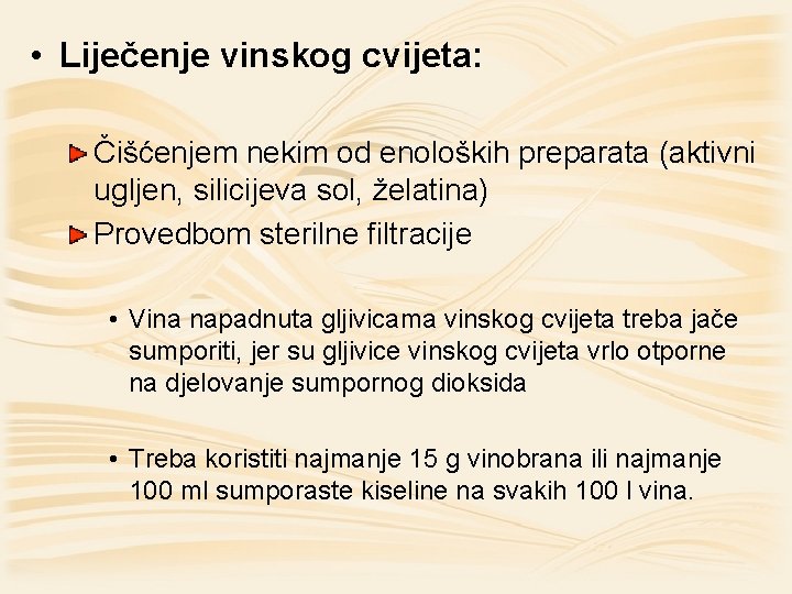  • Liječenje vinskog cvijeta: Čišćenjem nekim od enoloških preparata (aktivni ugljen, silicijeva sol,