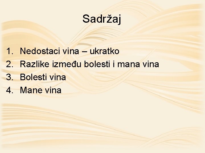 Sadržaj 1. 2. 3. 4. Nedostaci vina – ukratko Razlike između bolesti i mana