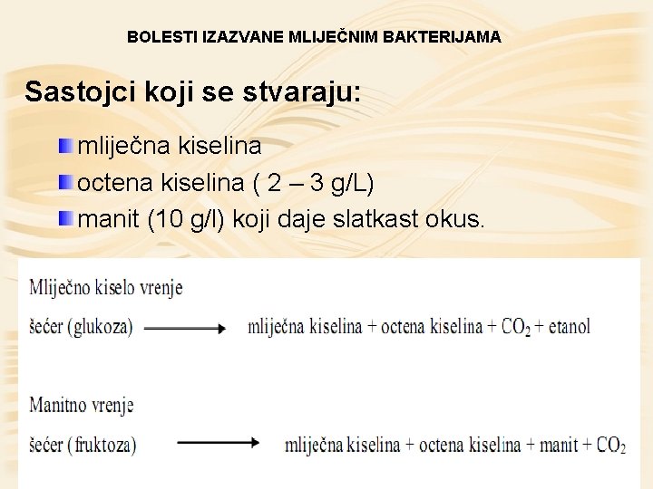 BOLESTI IZAZVANE MLIJEČNIM BAKTERIJAMA Sastojci koji se stvaraju: mliječna kiselina octena kiselina ( 2