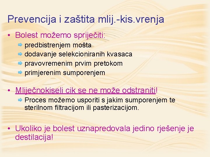 Prevencija i zaštita mlij. -kis. vrenja • Bolest možemo spriječiti: predbistrenjem mošta dodavanje selekcioniranih