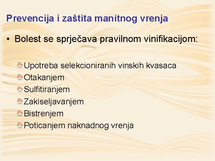 Prevencija i zaštita manitnog vrenja • Bolest se sprječava pravilnom vinifikacijom: Upotreba selekcioniranih vinskih