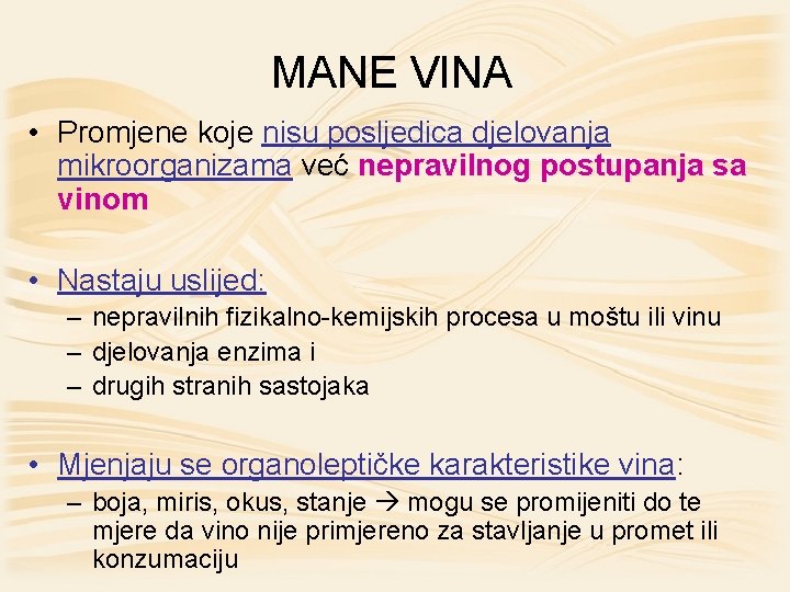 MANE VINA • Promjene koje nisu posljedica djelovanja mikroorganizama već nepravilnog postupanja sa vinom