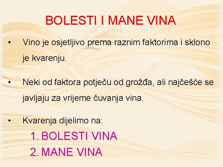 BOLESTI I MANE VINA • Vino je osjetljivo prema raznim faktorima i sklono je