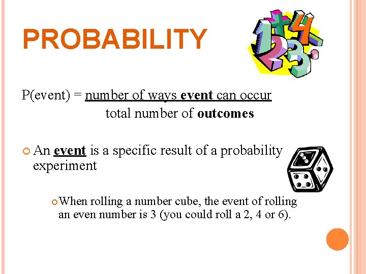 PROBABILITY P(event) = number of ways event can occur total number of outcomes An