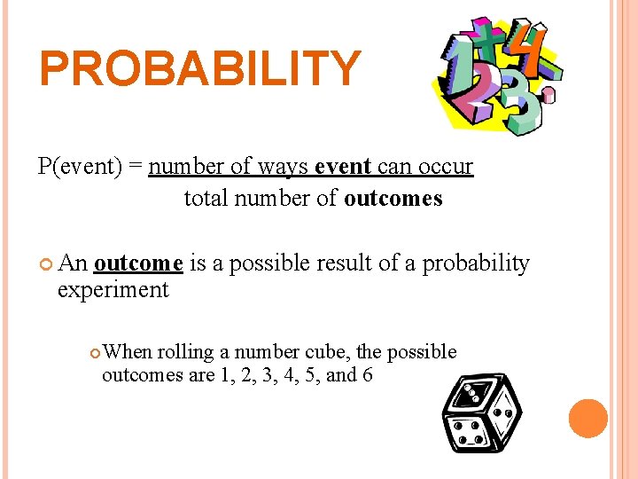 PROBABILITY P(event) = number of ways event can occur total number of outcomes An