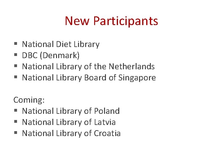 New Participants § § National Diet Library DBC (Denmark) National Library of the Netherlands