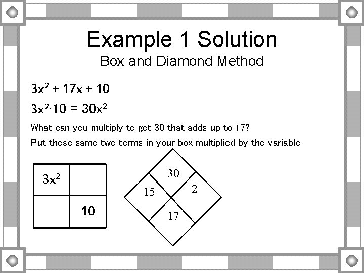 Example 1 Solution Box and Diamond Method 3 x 2 + 17 x +