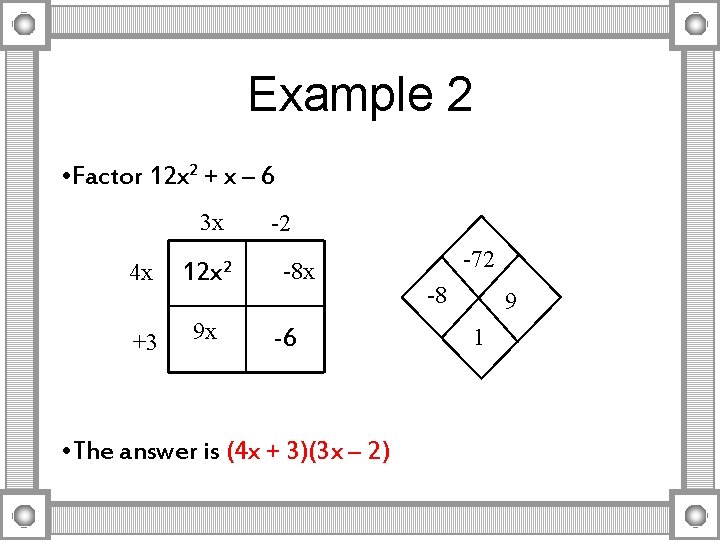 Example 2 • Factor 12 x 2 + x – 6 3 x 4