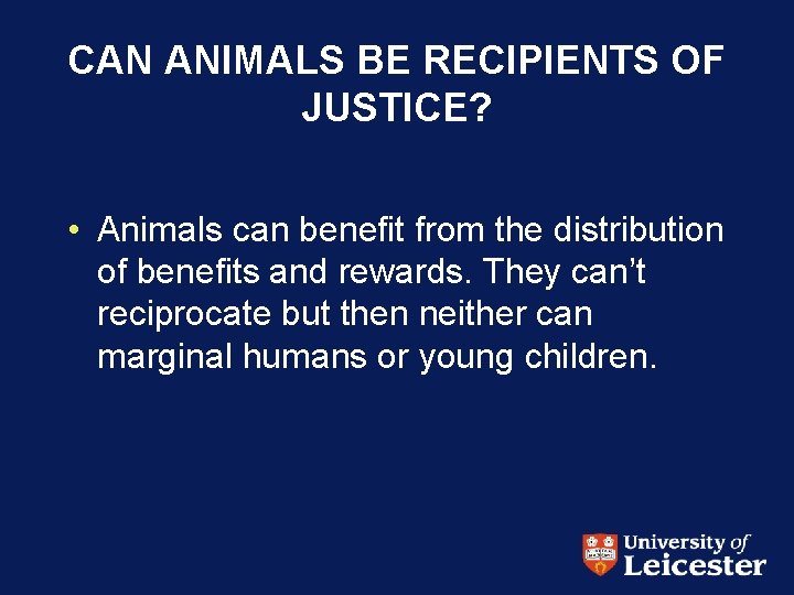 CAN ANIMALS BE RECIPIENTS OF JUSTICE? • Animals can benefit from the distribution of