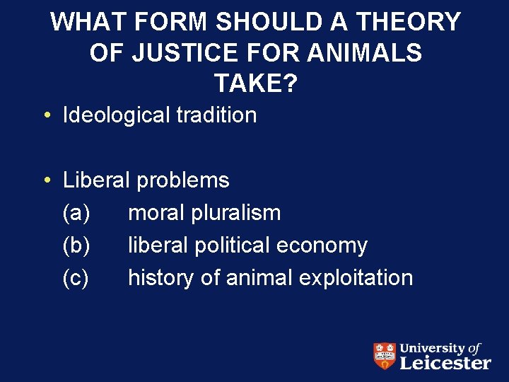 WHAT FORM SHOULD A THEORY OF JUSTICE FOR ANIMALS TAKE? • Ideological tradition •