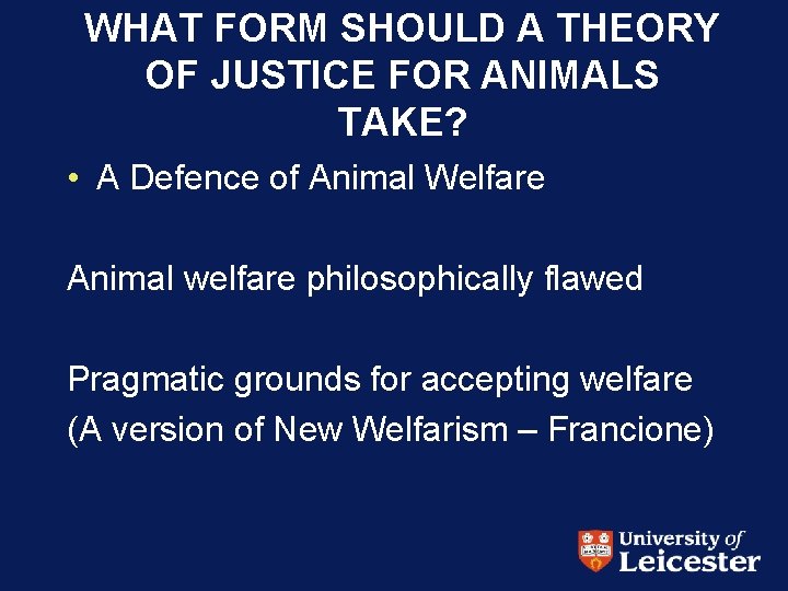 WHAT FORM SHOULD A THEORY OF JUSTICE FOR ANIMALS TAKE? • A Defence of