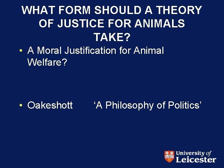 WHAT FORM SHOULD A THEORY OF JUSTICE FOR ANIMALS TAKE? • A Moral Justification