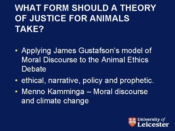 WHAT FORM SHOULD A THEORY OF JUSTICE FOR ANIMALS TAKE? • Applying James Gustafson’s