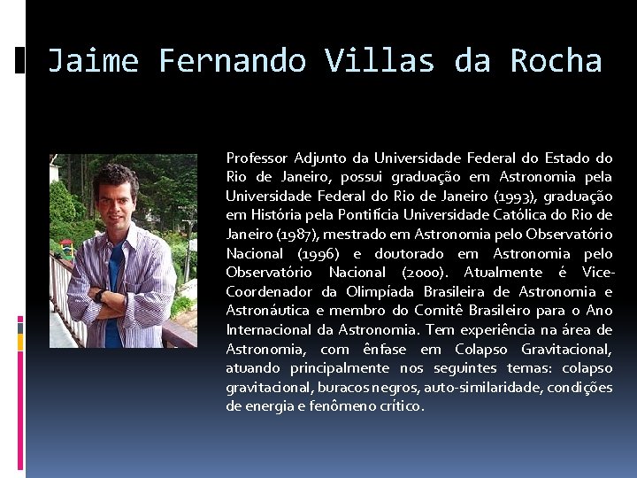Jaime Fernando Villas da Rocha Professor Adjunto da Universidade Federal do Estado do Rio Jaime Fernando Villas da Rocha Professor Adjunto da Universidade Federal do Estado do Rio