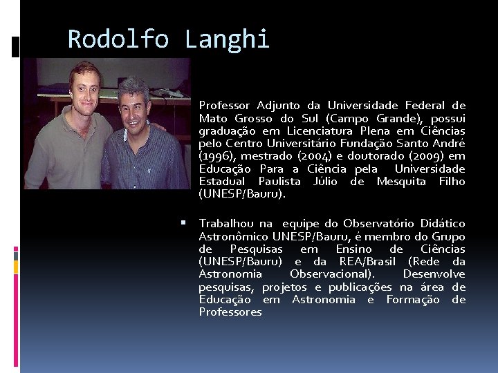 Rodolfo Langhi Professor Adjunto da Universidade Federal de Mato Grosso do Sul (Campo Grande), Rodolfo Langhi Professor Adjunto da Universidade Federal de Mato Grosso do Sul (Campo Grande),