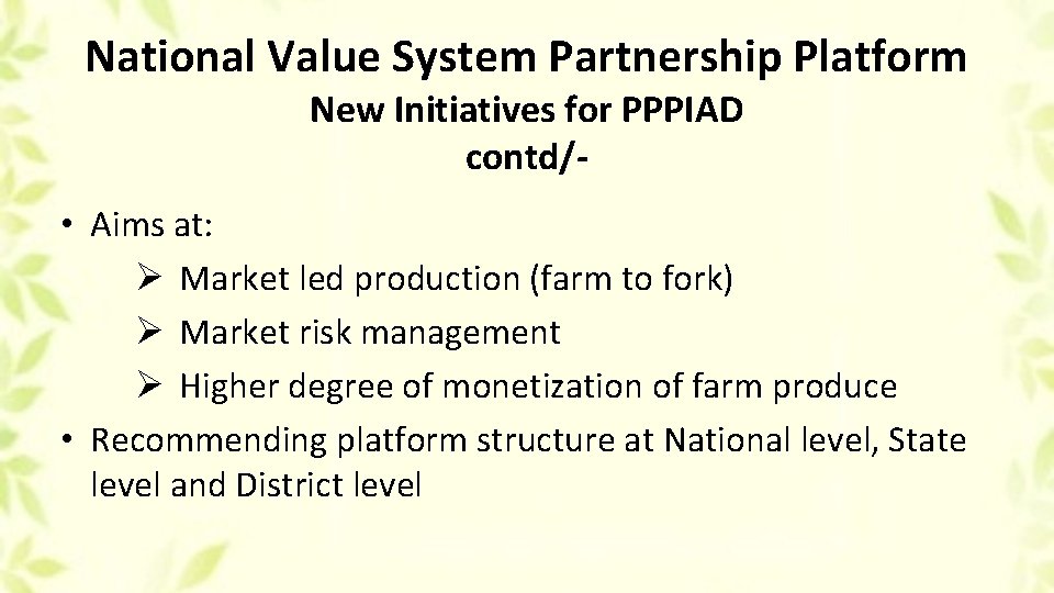 National Value System Partnership Platform New Initiatives for PPPIAD contd/- • Aims at: Ø