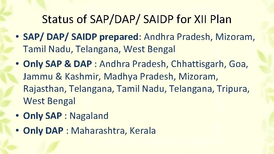 Status of SAP/DAP/ SAIDP for XII Plan • SAP/ DAP/ SAIDP prepared: Andhra Pradesh,