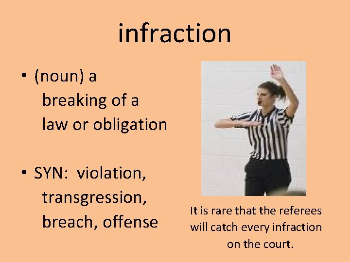 infraction • (noun) a breaking of a law or obligation • SYN: violation, transgression,