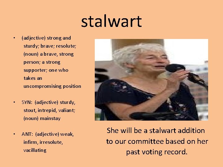 stalwart • (adjective) strong and sturdy; brave; resolute; (noun) a brave, strong person; a