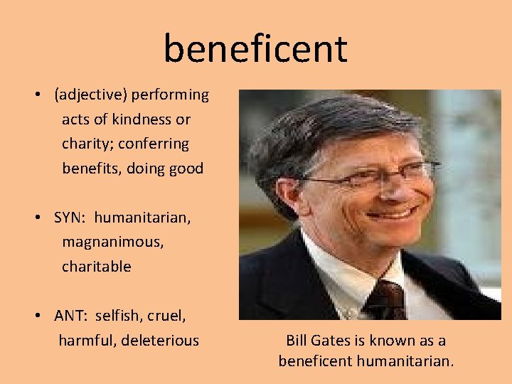beneficent • (adjective) performing acts of kindness or charity; conferring benefits, doing good •