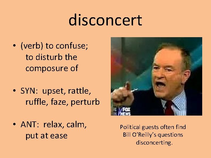 disconcert • (verb) to confuse; to disturb the composure of • SYN: upset, rattle,