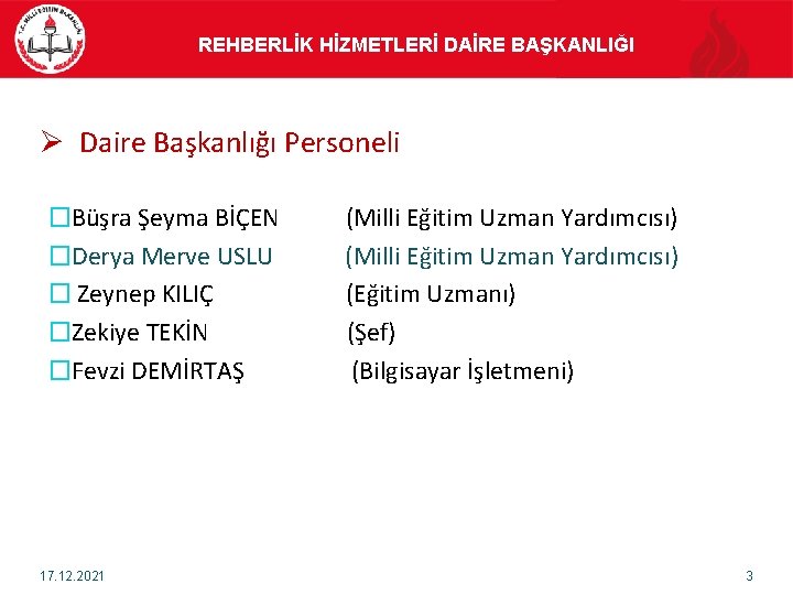 REHBERLİK HİZMETLERİ DAİRE BAŞKANLIĞI Ø Daire Başkanlığı Personeli �Büşra Şeyma BİÇEN �Derya Merve USLU