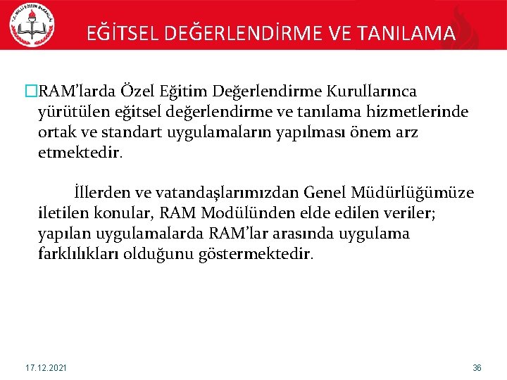 EĞİTSEL DEĞERLENDİRME VE TANILAMA �RAM’larda Özel Eğitim Değerlendirme Kurullarınca yürütülen eğitsel değerlendirme ve tanılama